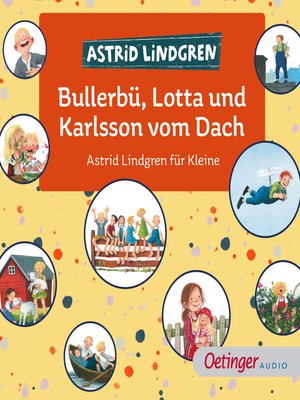 cover image of Bullerbü, Lotta und Karlsson vom Dach. Astrid Lindgren für Kleine